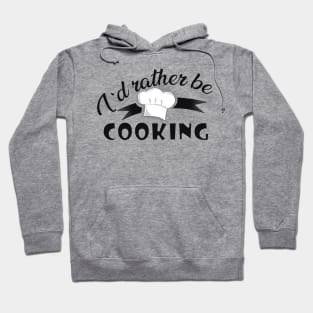 Cook - I'd rather be cooking Hoodie